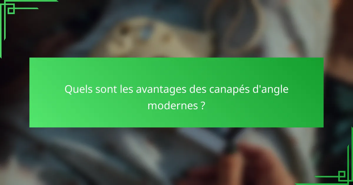 Quels sont les avantages des canapés d'angle modernes ?